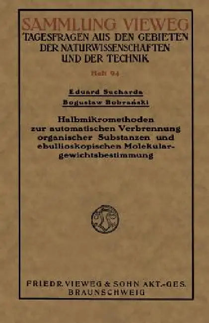 Halbmikromethoden Zur Automatischen Verbrennung Organischer Substanzen Und Ebullioskopischen Molekul (English, Eduard Sucharda)