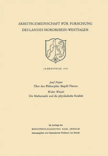 Über Den Philosophie-Begriff Platons. Die Mathematik Und Die Physikalische Realität (English, Josef Pieper)