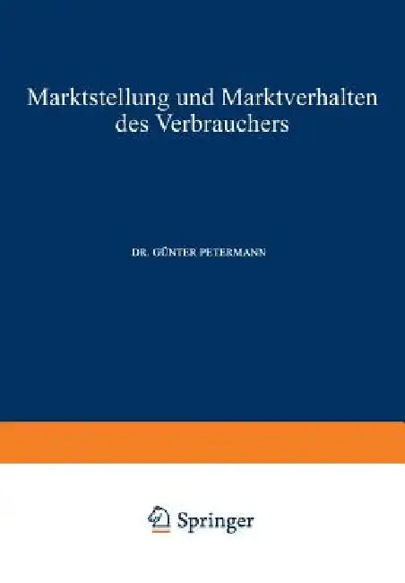 Marktstellung Und Marktverhalten Des Verbrauchers (English, Günter Petermann)