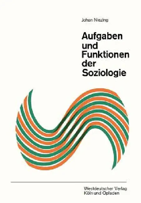 Aufgaben Und Funktionen Der Soziologie (English, Johan Niezing)