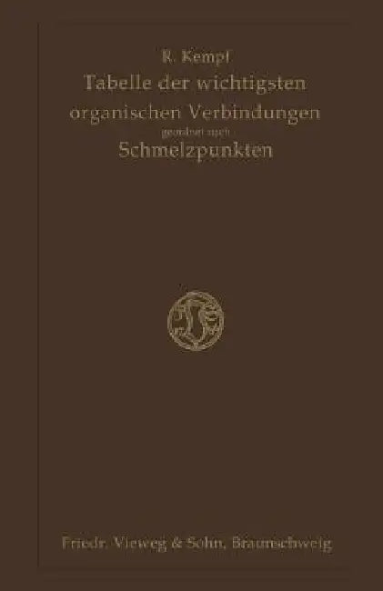 Tabelle Der Wichtigsten Organischen Verbindungen Geordnet Nach Schmelzpunkten (English, Richard Kempf)