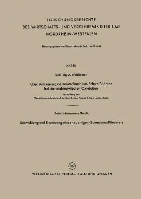 Über Anfressung an Reinstaluminium-Schweißnähten Bei Der Elektrolytischen Oxydation. Entwicklung Und (English, Alexander Weisbecker)
