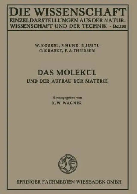 Das Molekül Und Der Aufbau Der Materie (English, W. Kossel | F. Hund | E. Justi)