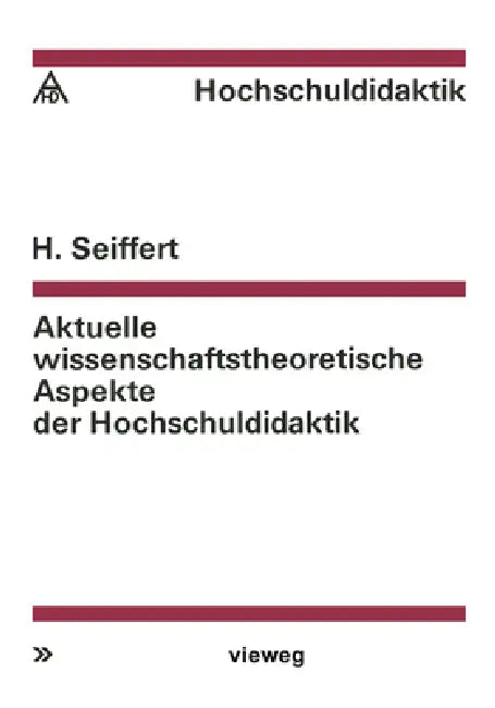Aktuelle wissenschaftstheoretische Aspekte der Hochschuldidaktik (English, Helmut Seiffert)