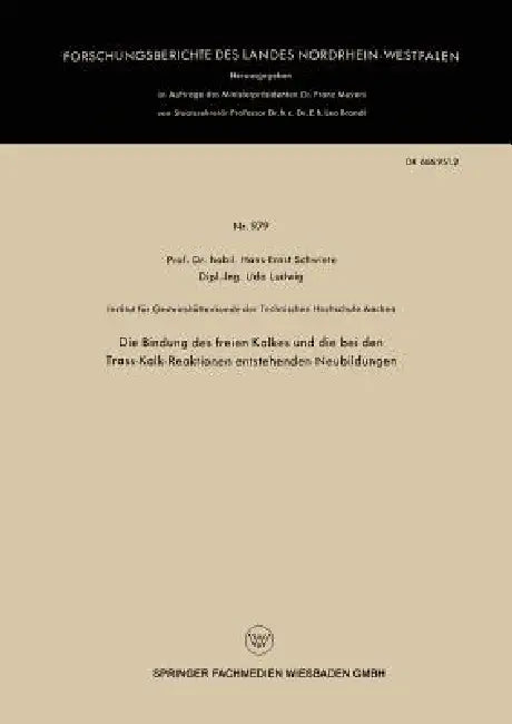 Die Bindung Des Freien Kalkes Und Die Bei Den Trass-Kalk-Reaktionen Entstehenden Neubildungen (English, Hans-Ernst Schwiete)