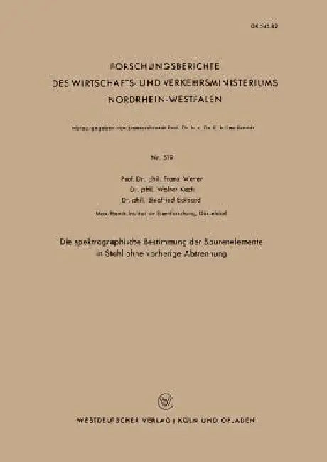 Die Spektrographische Bestimmung Der Spurenelemente in Stahl Ohne Vorherige Abtrennung (English, Franz Wever)