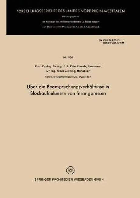 Über Die Beanspruchungsverhältnisse in Blockaufnehmern Von Strangpressen (English, Otto Kienzle)