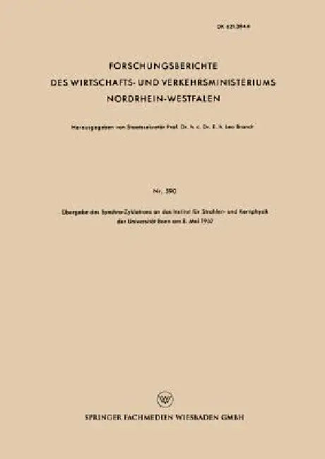 Übergabe Des Synchro-Zyklotrons an Das Institut Für Strahlen- Und Kernphysik Der Universität Bonn Am (English, Leo Brandt)