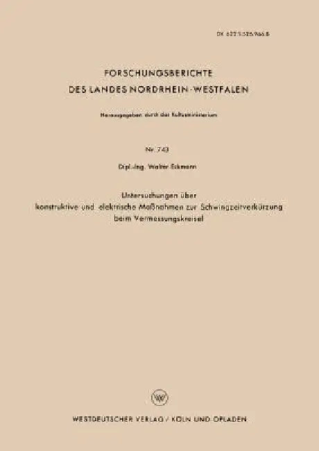 Untersuchungen Über Konstruktive Und Elektrische Maßnahmen Zur Schwingzeitverkürzung Beim Vermessung (English, Walter Eckmann)