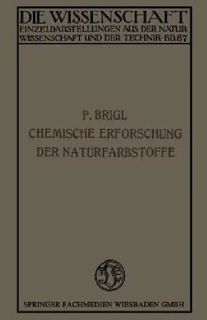 Die Chemische Erforschung Der Naturfarbstoffe (English, Perey Brigl)
