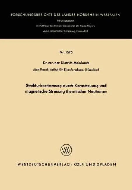 Strukturbestimmung Durch Kernstreuung Und Magnetische Streuung Thermischer Neutronen (English, Dietrich Meinhardt)
