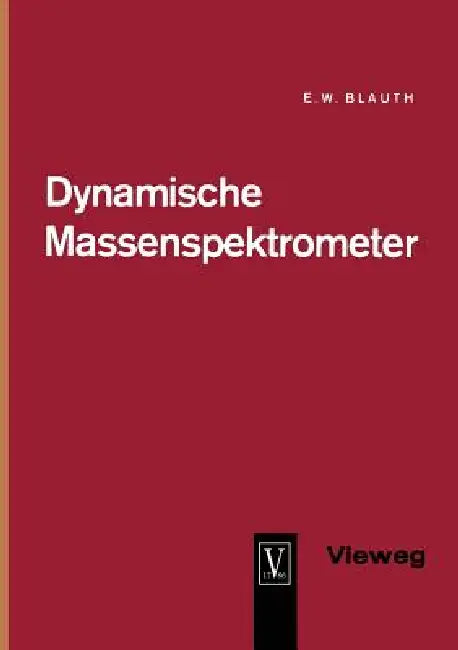 Dynamische Massenspektrometer (English, Erich Wilhelm Blauth)