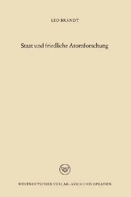 Staat Und Friedliche Atomforschung (English, Leo Brandt)