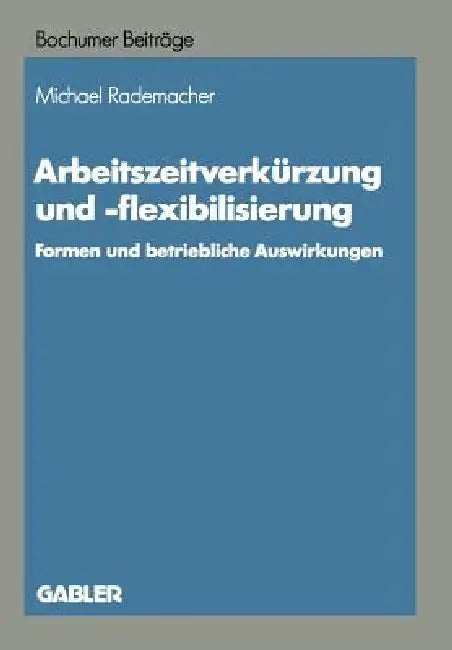Arbeitszeitverkürzung Und -Flexibilisierung (English, Michael Rademacher)