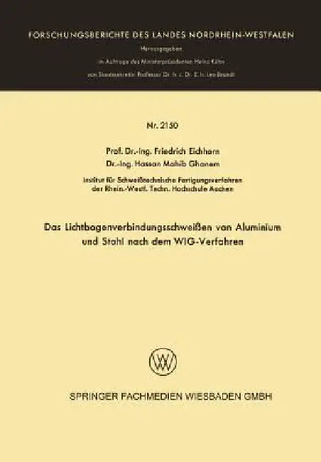 Das Lichtbogenverbindungsschweißen Von Aluminium Und Stahl Nach Dem Wig-Verfahren (English, Friedrich Eichhorn)