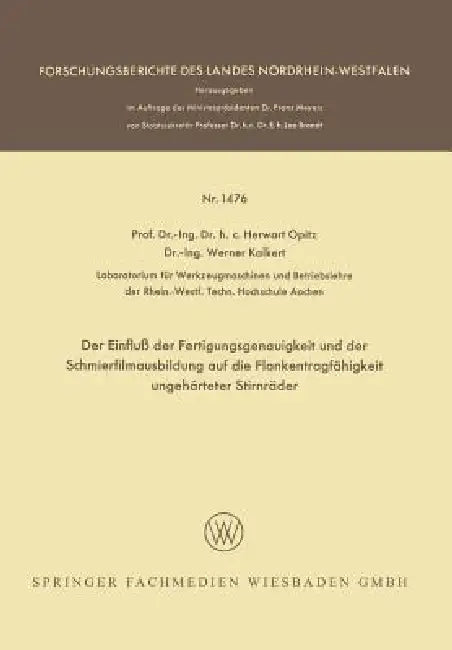 Der Einfluß Der Fertigungsgenauigkeit Und Der Schmierfilmausbildung Auf Die Flankentragfähigkeit Ung (English, Herwart Opitz)
