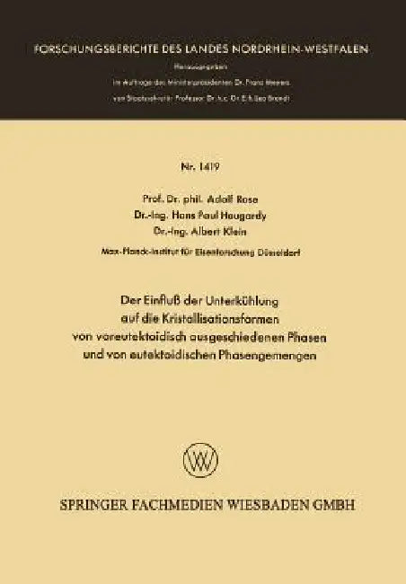 Der Einfluß Der Unterkühlung Auf Die Kristallisationsformen Von Voreutektoidisch Ausgeschiedenen Pha (English, Adolf Rose)