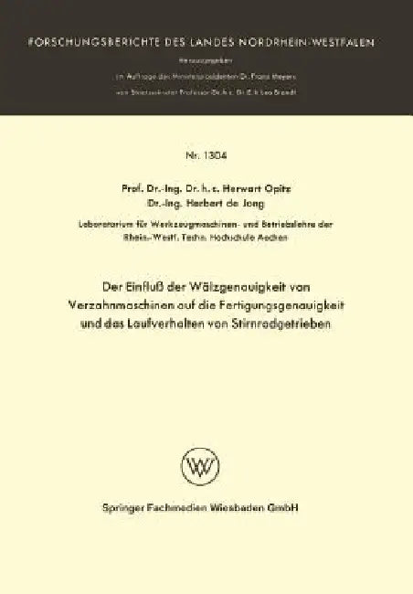 Der Einfluß Der Wälzgenauigkeit Von Verzahnmaschinen Auf Die Fertigungsgenauigkeit Und Das Laufverha (English, Herwart Opitz)