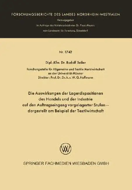 Die Auswirkungen Der Lagerdispositionen Des Handels Und Der Industrie Auf Den Auftragseingang Vorgel (English, Rudolf Seiler)