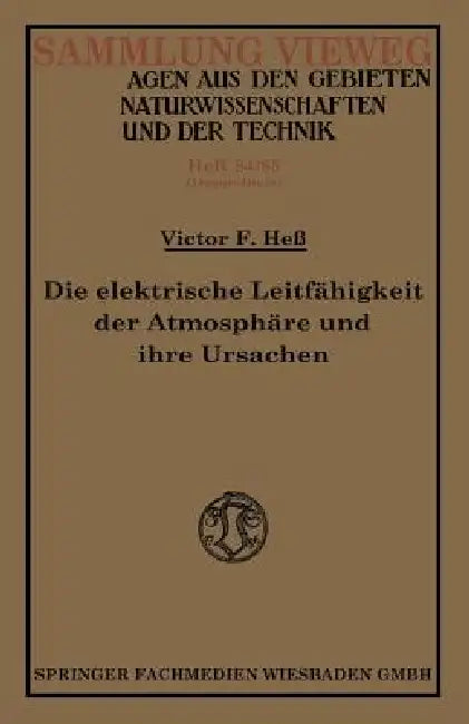 Die Elektrische Leitfähigkeit Der Atmosphäre Und Ihre Ursachen (English, Victor Franz Hess)