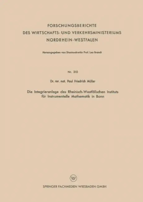 Die Integrieranlage Des Rheinisch-Westfälischen Instituts Für Instrumentelle Mathematik in Bonn (English, Paul Friedrich Müller)