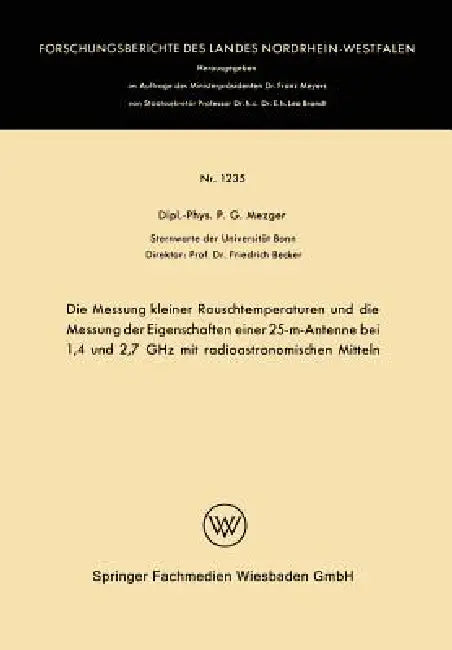 Die Messung Kleiner Rauschtemperaturen Und Die Messung Der Eigenschaften Einer 25-M-Antenne Bei 1,4 (English, Peter G. Mezger)