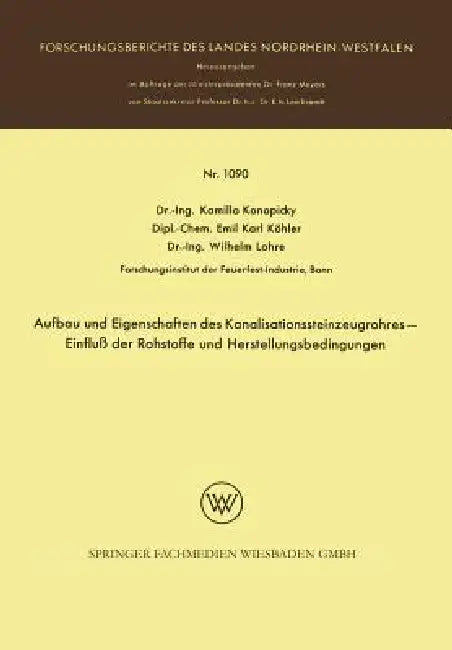 Aufbau Und Eigenschaften Des Kanalisationssteinzeugrohres -- Einfluß Der Rohstoffe Und Herstellungsb (English, Kamillo Konopicky)