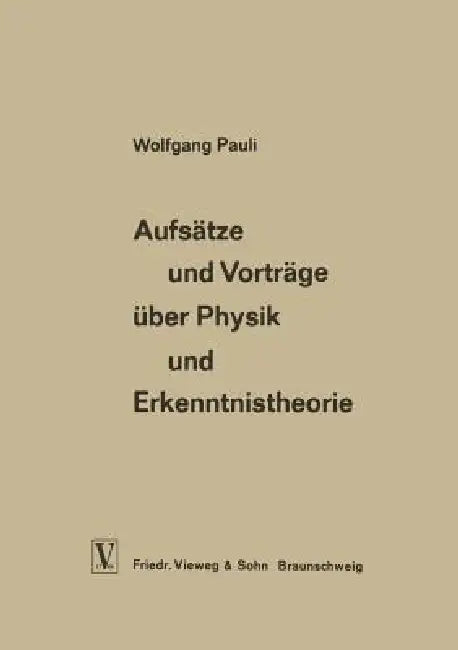 Aufsätze Und Vorträge Über Physik Und Erkenntnistheorie (English, Wolfgang Pauli)