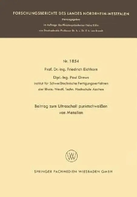 Beitrag Zum Ultraschallpunktschweißen Von Metallen (English, Friedrich Eichhorn)