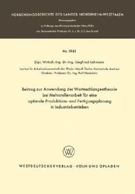 Beitrag Zur Anwendung Der Warteschlangentheorie Bei Mehrstellenarbeit Für Eine Optimale Produktions- (English, Siegfried Lehmann)