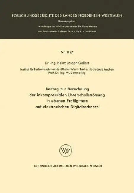 Beitrag Zur Berechnung Der Inkompressiblen Unterschallstrümung in Ebenen Profilgittern Auf Elektroni (English, Heinz Joseph Oellers)
