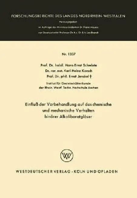 Einfluß Der Vorbehandlung Auf Das Chemische Und Mechanische Verhalten Binärer Alkaliboratgläser (English, Hans-Ernst Schwiete)