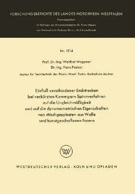 Einfluß Verschiedener Endstrecken Bei Verkürzten Kammgarn-Spinnverfahren Auf Die Ungleichmäßigkeit U (English, Walther Wegener)