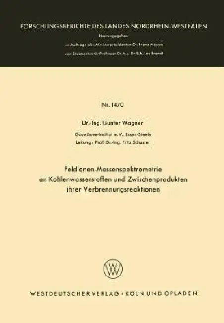 Feldionen-Massenspektrometrie an Kohlenwasserstoffen Und Zwischenprodukten Ihrer Verbrennungsreaktio (English, Günter Wagner)