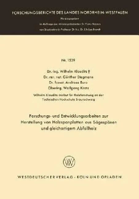 Forschungs- Und Entwicklungsarbeiten Zur Herstellung Von Holzspanplatten Aus Sägespänen Und Gleichar (English, Wilhelm Klauditz)