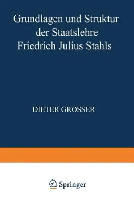 Grundlagen Und Struktur Der Staatslehre Friedrich Julius Stahls (English, Dieter Grosser)