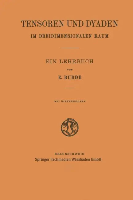 Tensoren Und Dyaden Im Dreidimensionalen Raum (English, Emil Budde)
