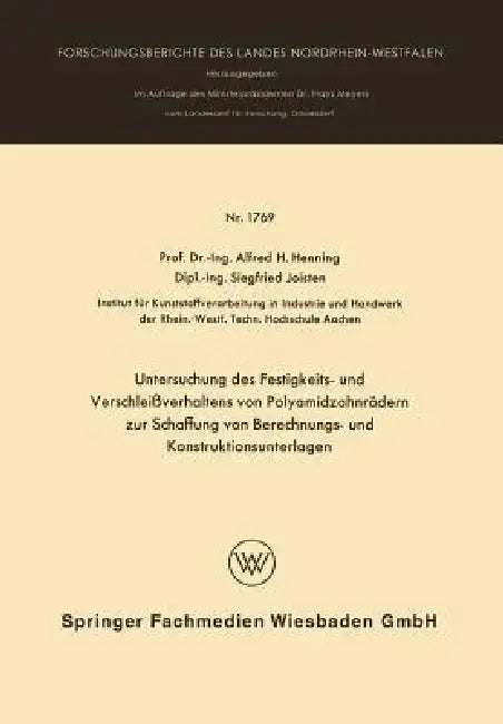Untersuchung Des Festigkeits- Und Verschleißverhaltens Von Polyamidzabnrädern Zur Schaffung Von Bere (English, Alfred Hermann Henning)