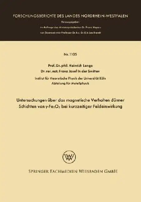 Untersuchungen Über Das Magnetische Verhalten Dünner Schichten Von γ-Fe2o3 Bei Kurzzeitiger Fel (English, Heinrich Lange)