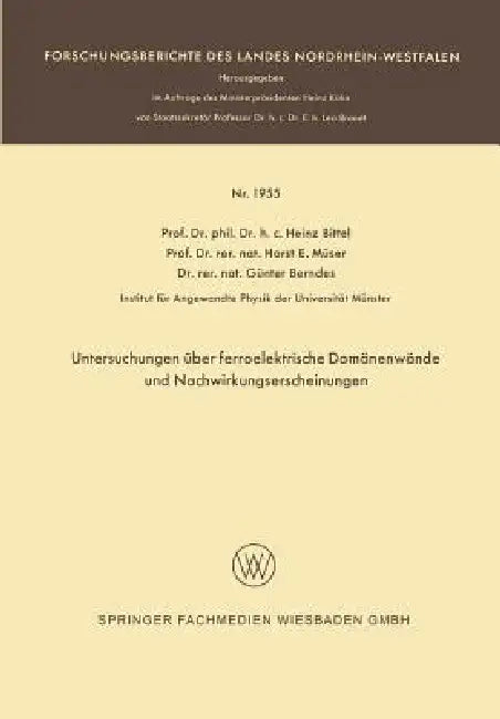 Untersuchungen Über Ferroelektrische Domänenwände Und Nachwirkungserscheinungen (English, Heinz Bittel)