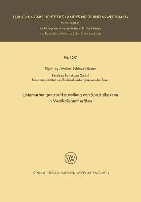 Untersuchungen Zur Herstellung Von Spezialkoksen in Vertikalkammeröfen (English, Walter Schinzel)