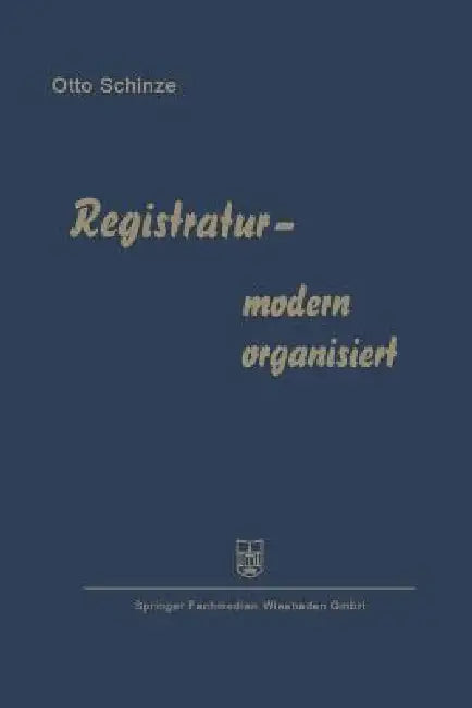 Registratur -- Modern Organisiert (English, Otto Schinze)
