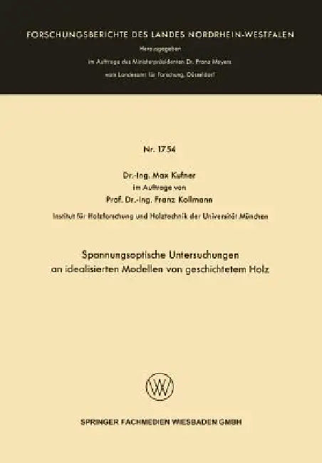 Spannungsoptische Untersuchungen an Idealisierten Modellen Von Geschichtetem Holz (English, Max Kufner)