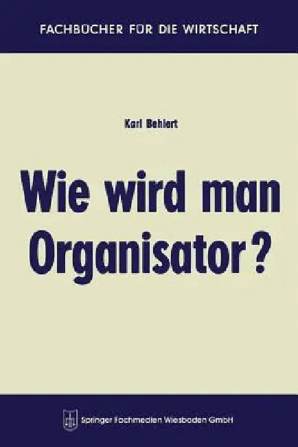 Wie Wird Man Organisator? (English, Karl Behlert)