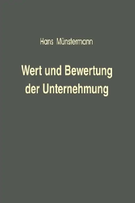 Wert und Bewertung der Unternehmung (English, Hans Münstermann)