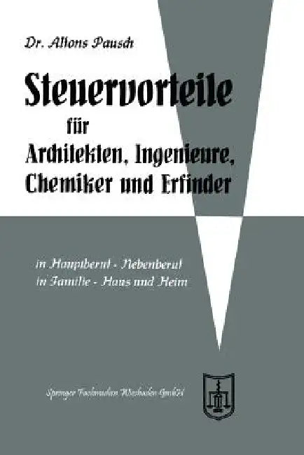 Steuervorteile Für Architekten, Ingenieure, Chemiker Und Erfinder (English, Alfons Pausch)