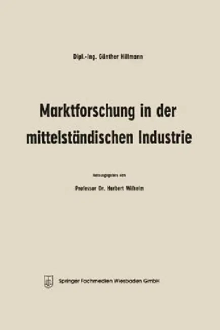 Marktforschung in Der Mittelständischen Industrie (English, Günther Hillmann | Herbert Wilhelm)