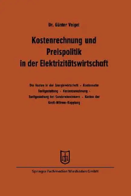 Kostenrechnung Und Preispolitik in Der Elektrizitätswirtschaft (English, Günter Veigel)