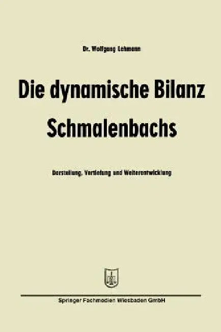 Die Dynamische Bilanz Schmalenbachs (English, Wolfgang Lehmann)