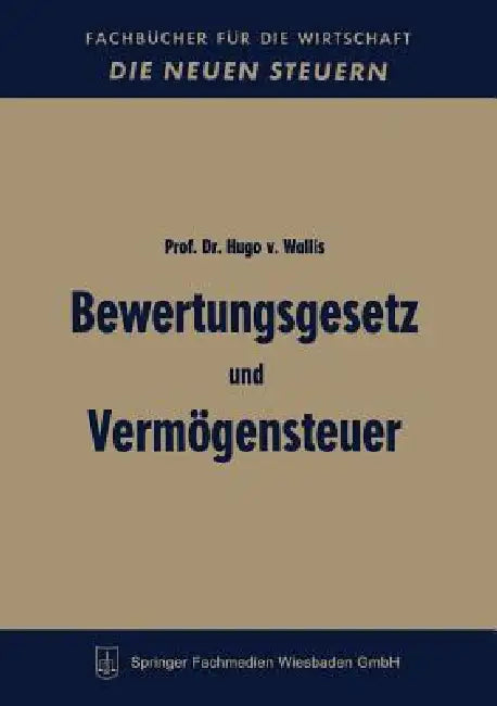 Bewertungsgesetz Und Vermögensteuer (English, Hugo Von Wallis)